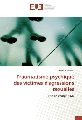 Traumatisme psychique des victimes d'agressions sexuelles