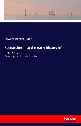 Researches into the early history of mankind