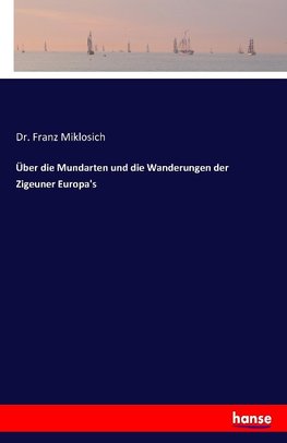 Über die Mundarten und die Wanderungen der Zigeuner Europa's