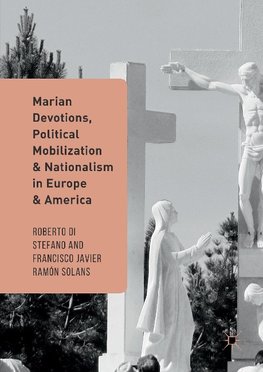 Marian Devotions, Political Mobilization, and Nationalism in Europe and America