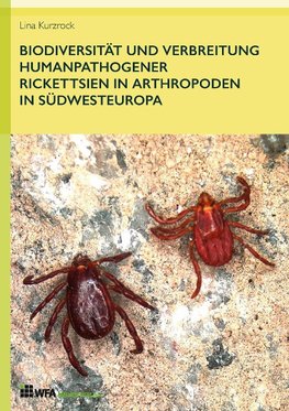 Biodiversität und Verbreitung humanpathogener Rickettsien in Arthropoden in Südwesteuropa