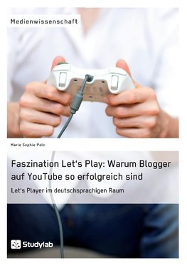 Faszination Let's Play: Warum Blogger auf YouTube so erfolgreich sind