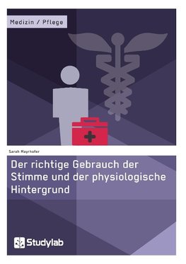 Der richtige Gebrauch der Stimme und der physiologische Hintergrund