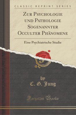 Jung, C: Zur Psychologie und Pathologie Sogenannter Occulter