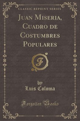 Coloma, L: Juan Miseria, Cuadro de Costumbres Populares (Cla