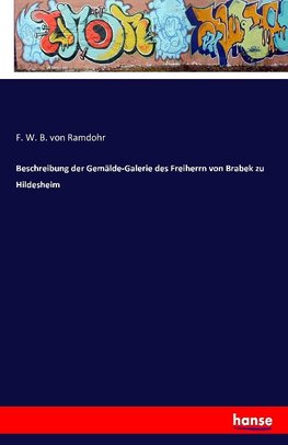 Beschreibung der Gemälde-Galerie des Freiherrn von Brabek zu Hildesheim