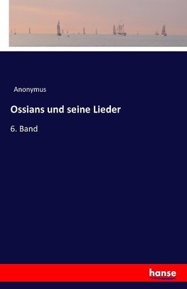 Ossians und seine Lieder