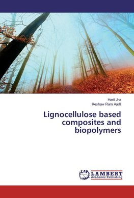 Lignocellulose based composites and biopolymers