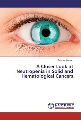 A Closer Look at Neutropenia in Solid and Hematological Cancers