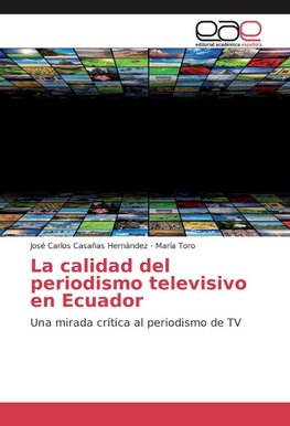 La calidad del periodismo televisivo en Ecuador