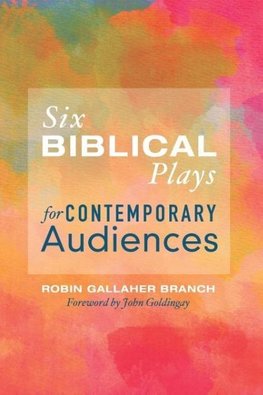 Six Biblical Plays for Contemporary Audiences