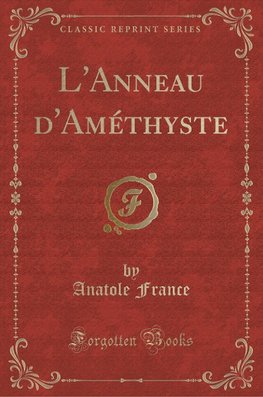 France, A: L'Anneau d'Améthyste (Classic Reprint)