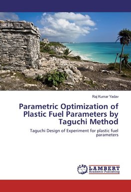 Parametric Optimization of Plastic Fuel Parameters by Taguchi Method