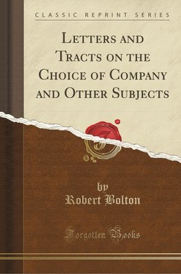 Bolton, R: Letters and Tracts on the Choice of Company and O