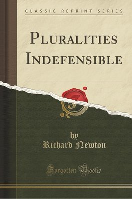 Newton, R: Pluralities Indefensible (Classic Reprint)