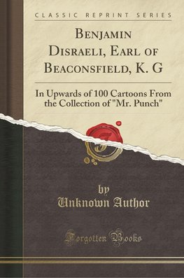 Author, U: Benjamin Disraeli, Earl of Beaconsfield, K. G