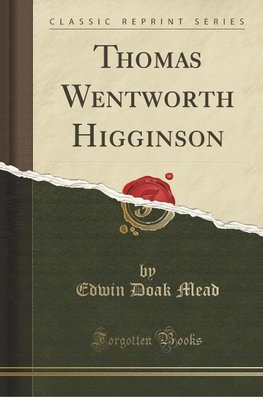 Mead, E: Thomas Wentworth Higginson (Classic Reprint)