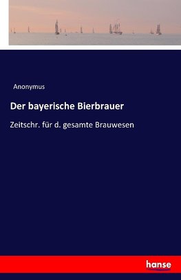 Der bayerische Bierbrauer