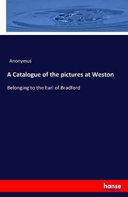 A Catalogue of the pictures at Weston