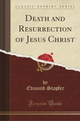 Stapfer, E: Death and Resurrection of Jesus Christ (Classic