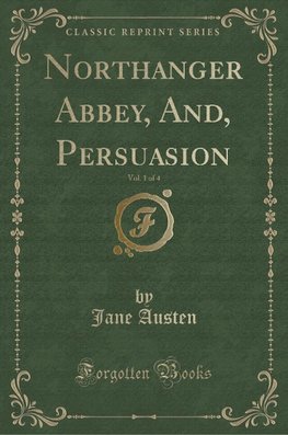 Austen, J: Northanger Abbey, And, Persuasion, Vol. 1 of 4 (C