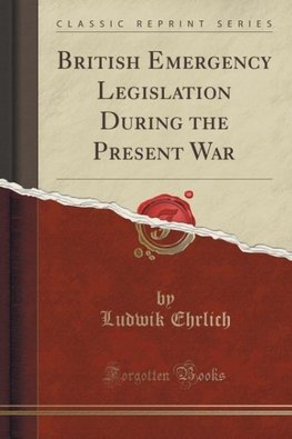 Ehrlich, L: British Emergency Legislation During the Present