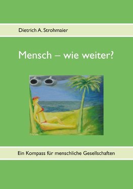 Mensch - wie weiter?