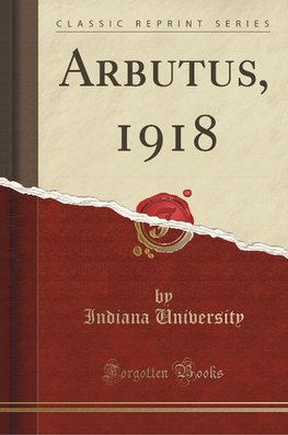 University, I: Arbutus, 1918 (Classic Reprint)