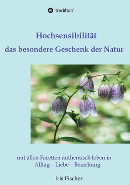 Hochsensibilität - das besondere Geschenk der Natur