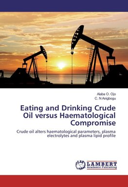 Eating and Drinking Crude Oil versus Haematological Compromise