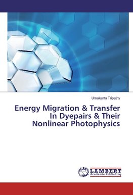 Energy Migration & Transfer In Dyepairs & Their Nonlinear Photophysics