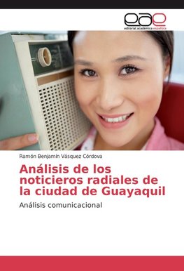 Análisis de los noticieros radiales de la ciudad de Guayaquil