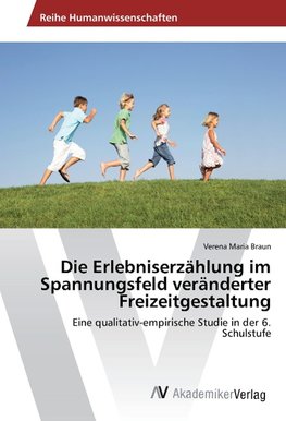 Die Erlebniserzählung im Spannungsfeld veränderter Freizeitgestaltung