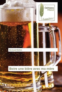 Boire une bière avec ma mère