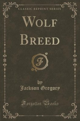 Gregory, J: Wolf Breed (Classic Reprint)