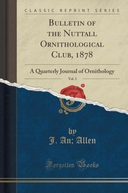 Allen, J: Bulletin of the Nuttall Ornithological Club, 1878,