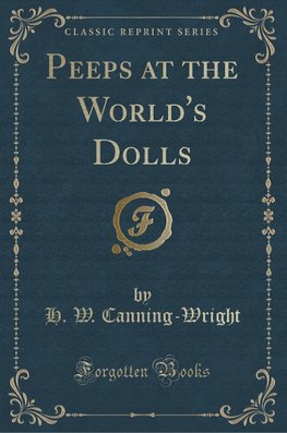 Canning-Wright, H: Peeps at the World's Dolls (Classic Repri