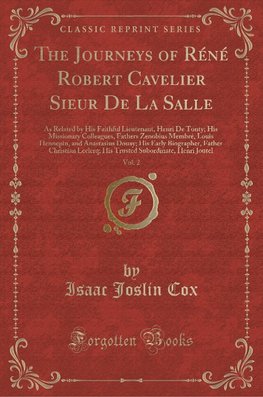 Cox, I: Journeys of Réné Robert Cavelier Sieur De La Salle,