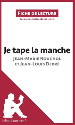 Analyse : Je tape la manche. Une vie dans la rue de Jean-Marie Roughol et Jean-Louis Debré  (analyse complète de l'oeuvre et résumé)