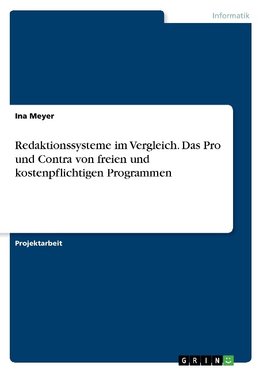 Redaktionssysteme im Vergleich. Das Pro und Contra von freien und kostenpflichtigen Programmen