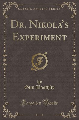 Boothby, G: Dr. Nikola's Experiment (Classic Reprint)