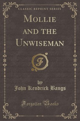 Bangs, J: Mollie and the Unwiseman (Classic Reprint)