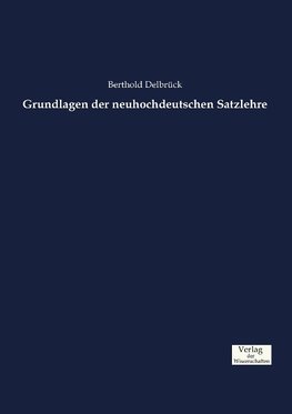 Grundlagen der neuhochdeutschen Satzlehre