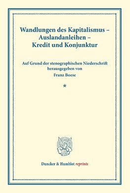 Wandlungen des Kapitalismus - Auslandanleihen - Kredit und Konjunktur.