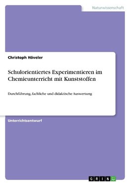 Schulorientiertes Experimentieren im Chemieunterricht mit Kunststoffen