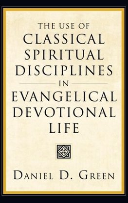 The Use of Classical Spiritual Disciplines in Evangelical Devotional Life