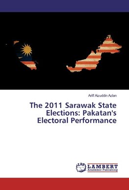 The 2011 Sarawak State Elections: Pakatan's Electoral Performance