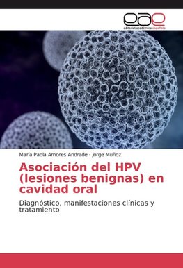 Asociación del HPV (lesiones benignas) en cavidad oral