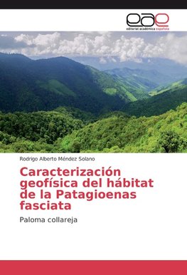 Caracterización geofísica del hábitat de la Patagioenas fasciata