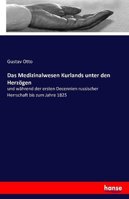 Das Medizinalwesen Kurlands unter den Herzögen